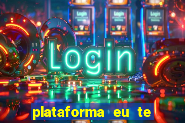 plataforma eu te amo pg